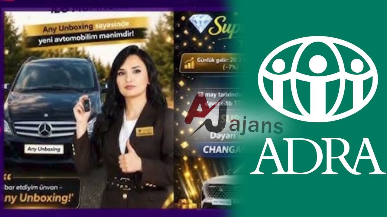 Any Unboxing reklamına kim icazə verib? – ADRA-dan AÇIQLAMA&nbsp;
