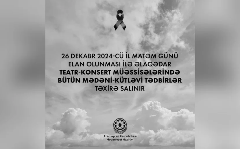 Matəm günü ilə əlaqədar teatr-konsert müəssisələrində bütün mədəni-kütləvi tədbirlər təxirə salındı