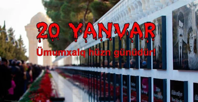 20 Yanvar - Ümumxalq Hüzn Günüdür
