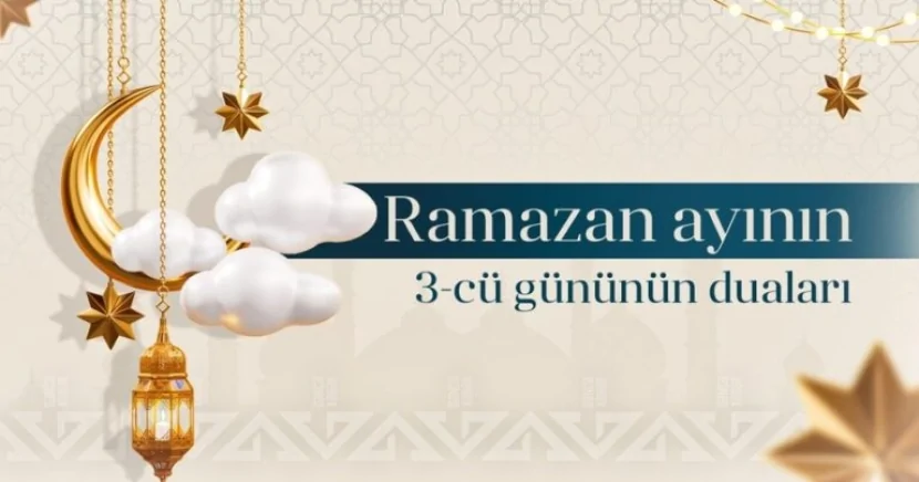 Ramazan ayının üçüncü gününün duası - İmsak və iftar vaxtı