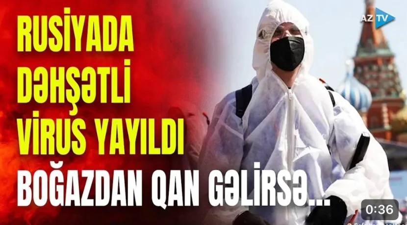 Rusiyada dəhşətli virus yayıldı- Boğazdan qan gəlirsə...