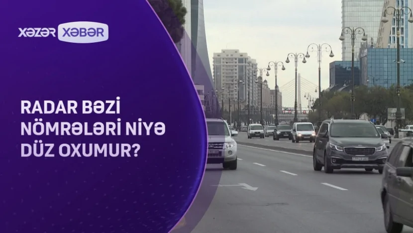 Radar bəzi nömrələri niyə düz oxumur?- VİDEO