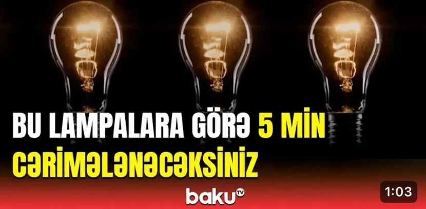 Bu lampalara görə 5 min CƏRİMƏLƏNƏCƏKSİZ- XƏBƏRDARLIQ