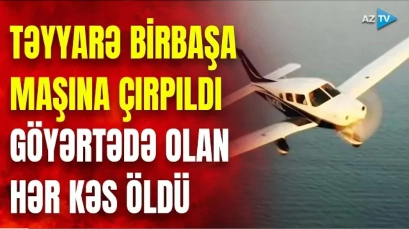 Təyyarə maşına çırpıldı- Göyərtədə olan hər kəs öldü
