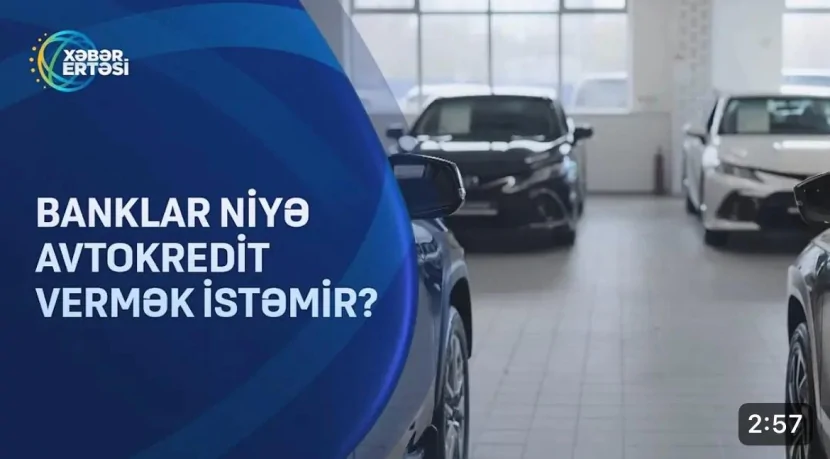 Banklar niyə avtokredit VERMƏK İSTƏMİR?