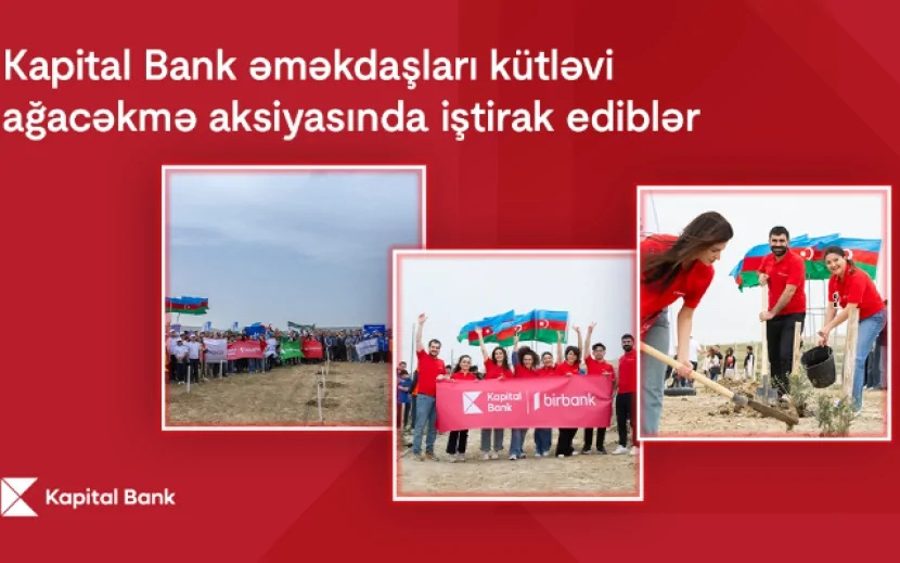 \"Kapital Bank\" əməkdaşları ağacəkmə aksiyasında iştirak ediblər