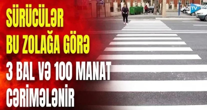 Sürücülər silinən zolağa görə 3 BAL VƏ 100 MANAT CƏRİMƏLƏNİR