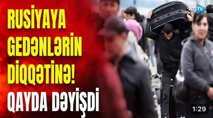 Rusiyaya gedənlərin diqqətinə: QAYDA DƏYİŞDİ