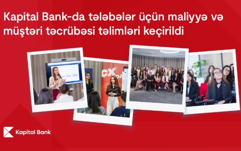 \"Kapital Bank\"da tələbələr üçün maliyyə və müştəri təcrübəsi təlimləri keçirildi