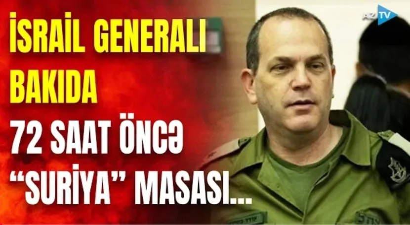 Trampın tapşırığı İsrail generalını BAKIYA GƏTİRDİ: Paytaxtda türklərlə məxfi müzakirə aparıldı?
