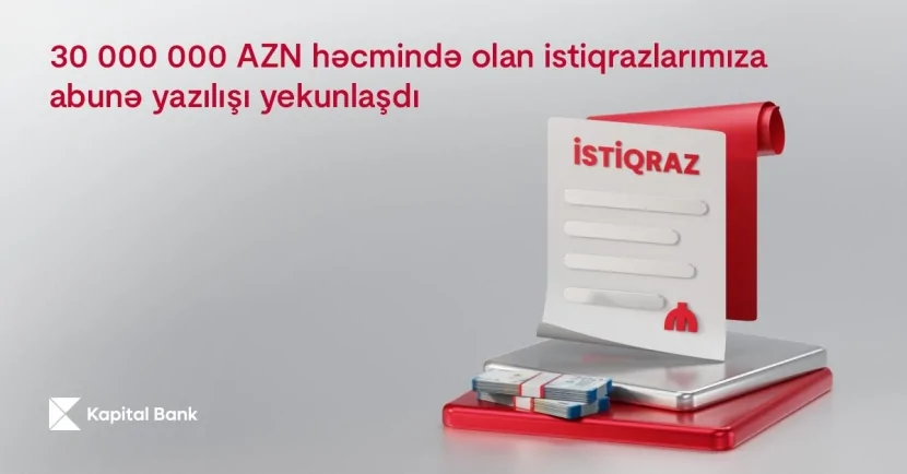 \"Kapital Bank\"ın 30 milyonluq istiqrazlarının yerləşdirilməsi başa çatdı