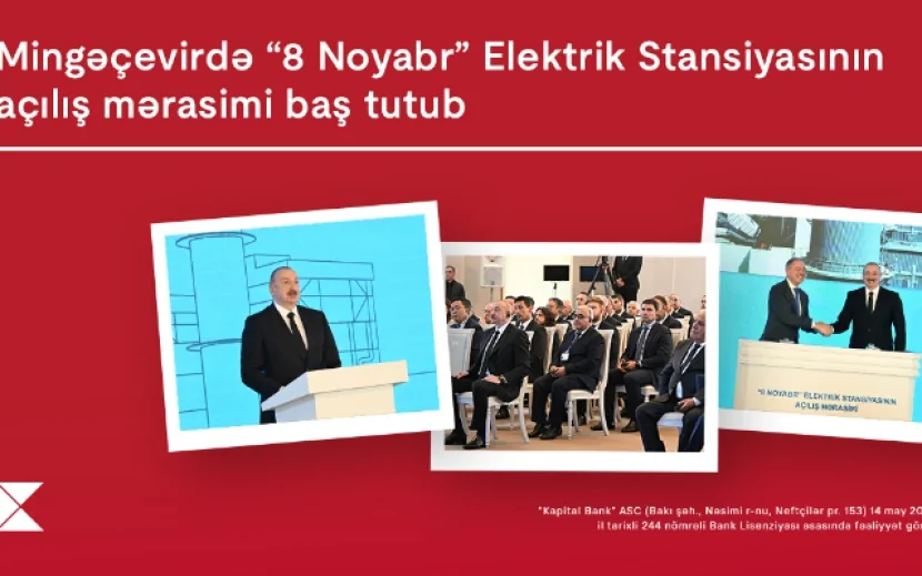 Mingəçevirdə “8 Noyabr” Elektrik Stansiyasının açılış mərasimi baş tutub
