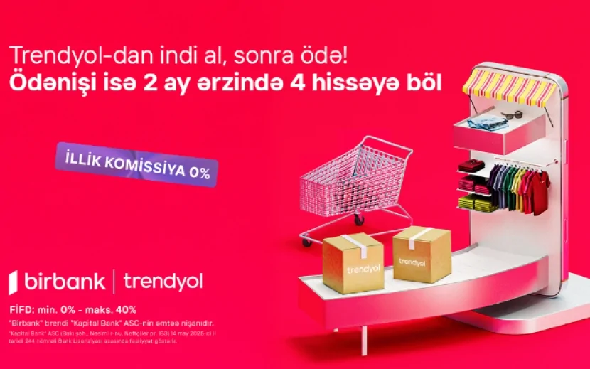 \"Birbank\"la Trendyolda yeni ödəniş imkanı - “İndi al, sonra ödə”