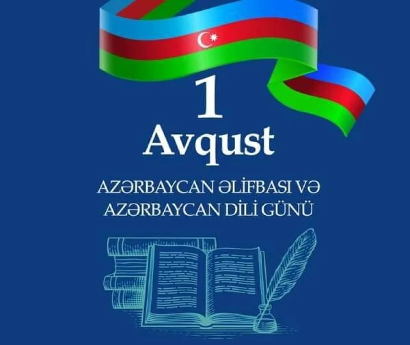 1 Avqust - Azərbaycan Əlifbası və Azərbaycan Dili Günüdür 