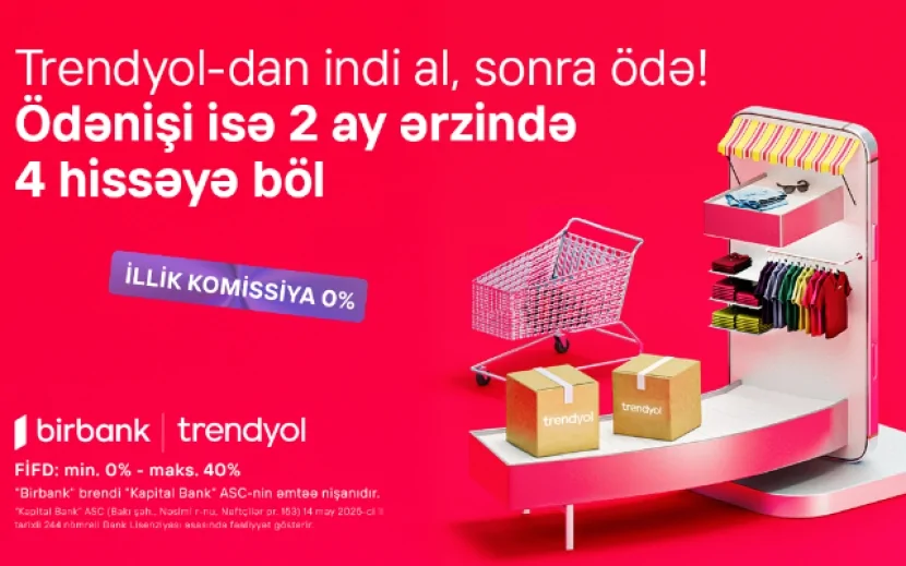 Birbank-ın “İndi al, sonra ödə” imkanı ilə Trendyolda alış-veriş daha rahatdır!