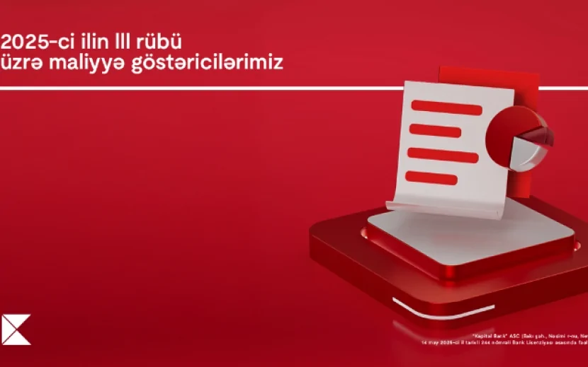 \"Kapital Bank\" 2025-ci ilin III rübü üzrə maliyyə nəticələrini açıqladı