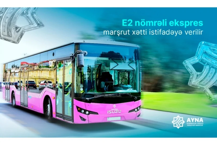 E2 nömrəli ekspres marşrut xətti istifadəyə verilir