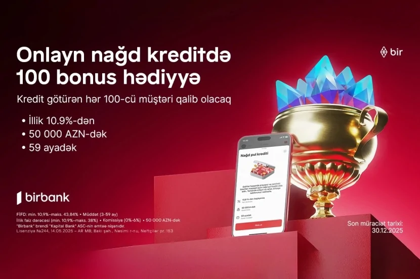 \"Birbank\"dan onlayn nağd kredit alan hər 100-cü müştəriyə 100 bonus hədiyyə