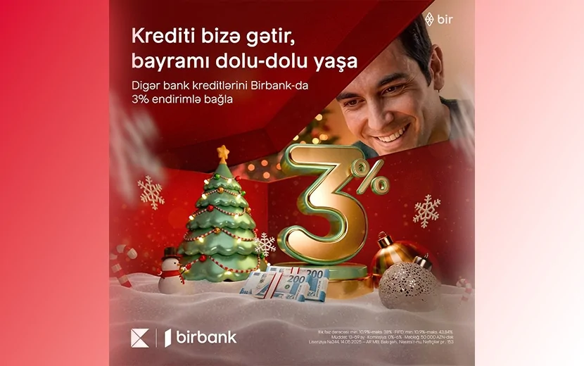 Kreditinizi Birbank-a gətirin, 3% Yeni il endirimi qazanın