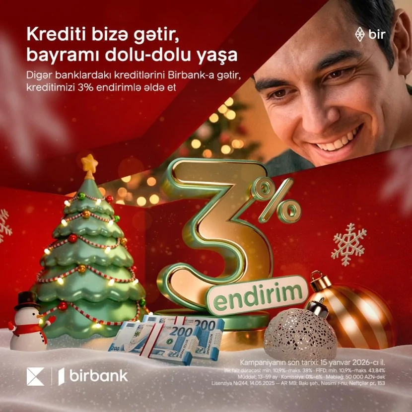 Kreditini Birbank-a gətirənlər 3% endirim qazanır- Kampaniya davam edir