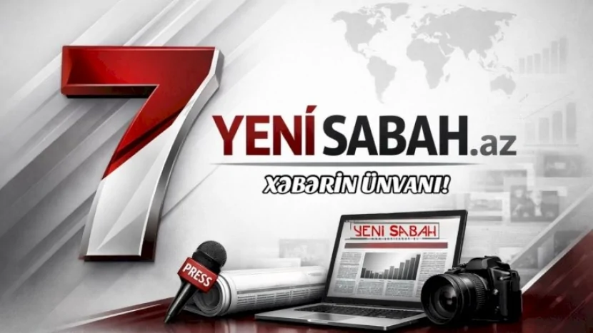 “Yeni Sabah”ın fəaliyyətə başlamasının 7 ili TAMAM OLUR
