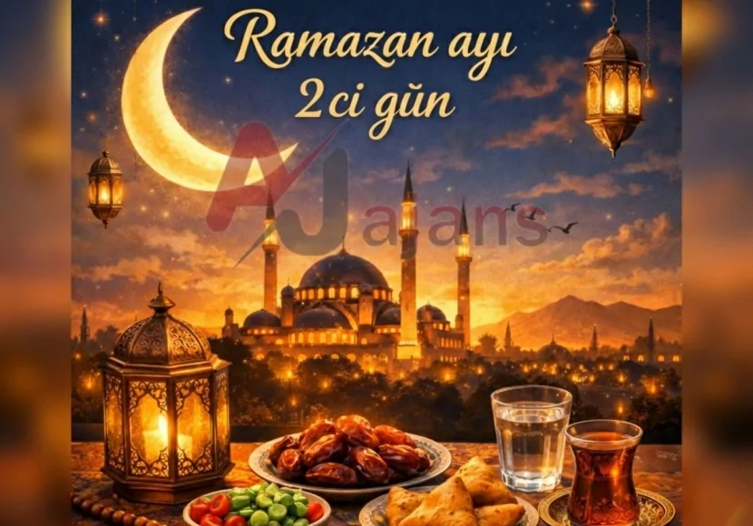 Ramazanın ikinci günü – imsak, iftar vaxtı və duası