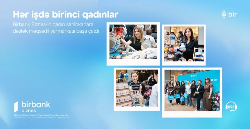 Birbank Biznes-in “Hər işdə birinci qadınlar” yarmarkası uğurla yekunlaşıb