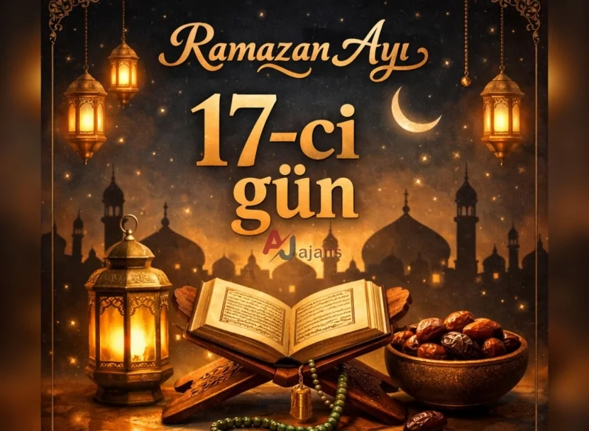 Ramazanın on yeddinci günü - imsak, iftar vaxtı və duası