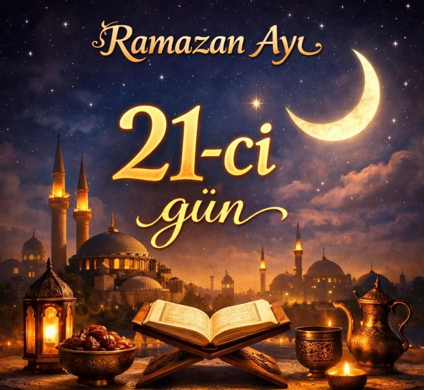 Ramazanın iyirmi birinci günü - imsak, iftar vaxtı və duası