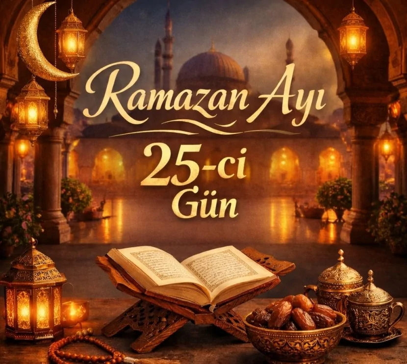 Ramazanın iyirmi beşinci günü - imsak, iftar vaxtı və duası