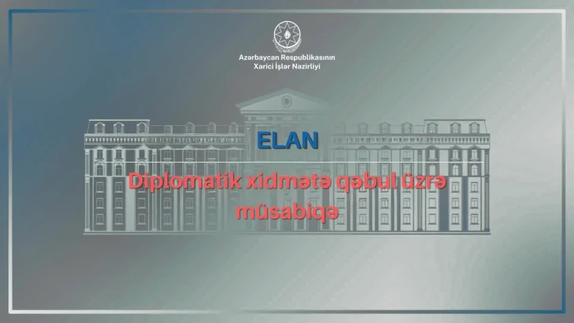 XİN-də diplomatik xidmətə qəbul üzrə növbəti müsabiqə başlayır