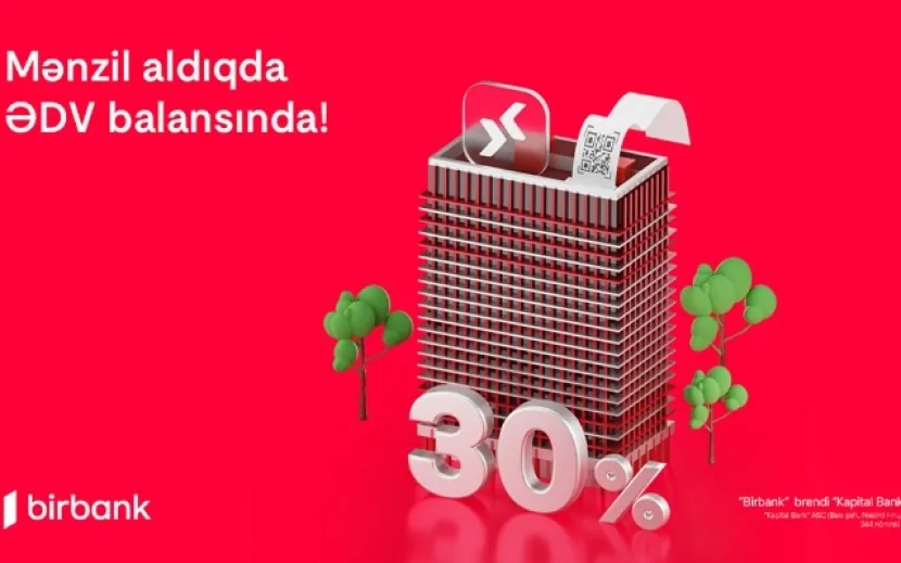 Birbank-da daşınmaz əmlak üzrə ƏDV-nin 30%-ni geri almaq imkanı